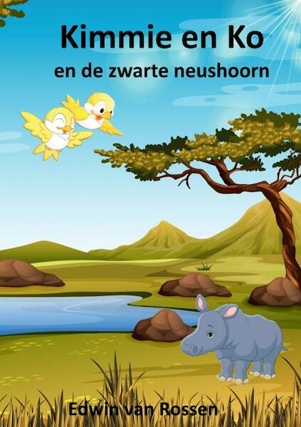 Kimmie en Ko en de zwarte neushoorn - Edwin Van Rossen (ISBN 9789403682723)