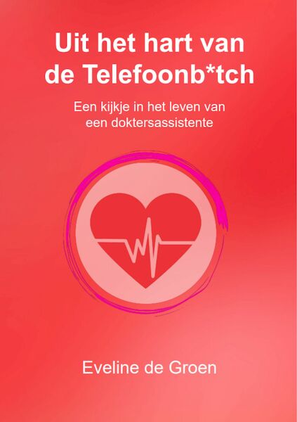 Uit het hart van de Telefoonb*tch - Eveline de Groen (ISBN 9789083243740)