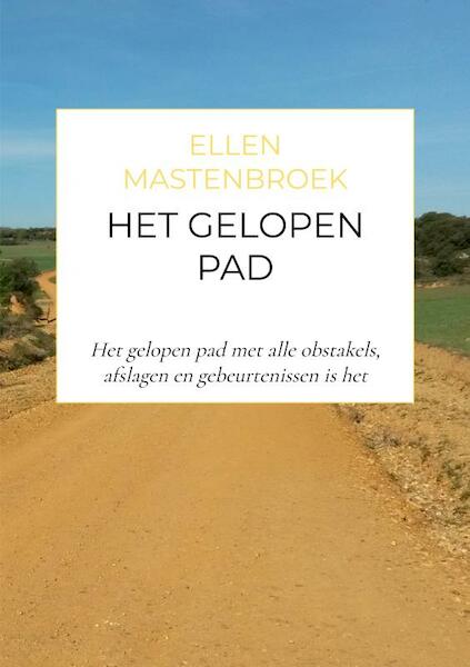 Het gelopen pad - Ellen Mastenbroek (ISBN 9789464809343)