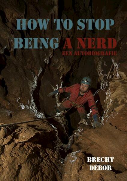 HOW TO STOP BEING A NERD - Brecht DEBOR (ISBN 9789403701189)