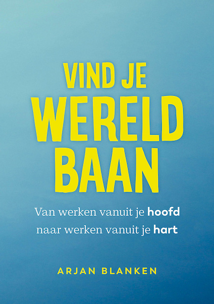 Vind je wereldbaan - Arjan Blanken (ISBN 9789493282285)