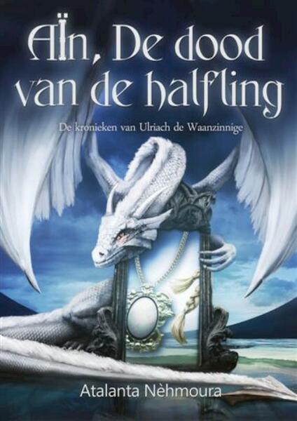 Aïn, de dood van de halfling 1 - Atalanta Nèhmoura (ISBN 9789460860355)