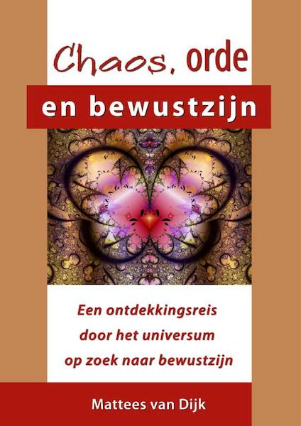 Chaos, orde en bewustzijn - Mattees van Dijk (ISBN 9789491442414)