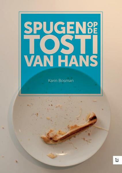 Spugen op de tosti van Hans - Karin Bosman (ISBN 9789048490509)