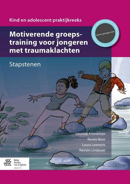 Motiverende groepstraining voor jongeren met traumaklachten - Leoniek Kroneman, Renée Beer, Laura Leenarts, Ramón Lindauer (ISBN 9789036809467)