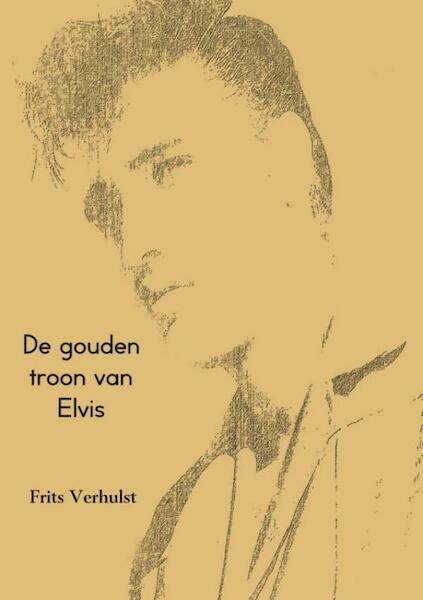De gouden troon van Elvis - Frits Verhulst (ISBN 9789402145625)
