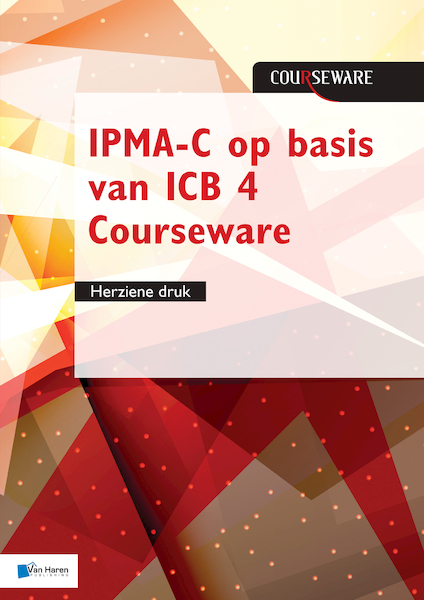 IPMA-C op basis van ICB 4 Courseware - herziene druk - Bert Hedeman, Roel Riepma (ISBN 9789401804295)