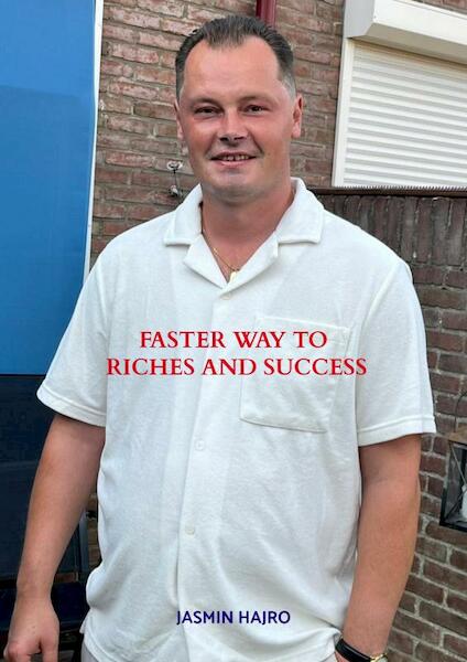 Faster way to riches and success - Jasmin Hajro (ISBN 9789403691947)