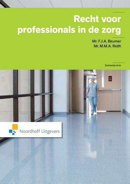 Recht voor professionals in de zorg - F.J.A. Beumer, M.M.A. Reith (ISBN 9789001847173)