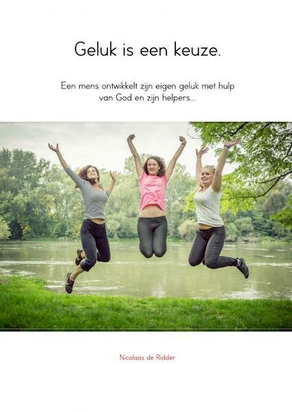 Geluk is een keuze - Nicolaas de Ridder (ISBN 9789402130966)