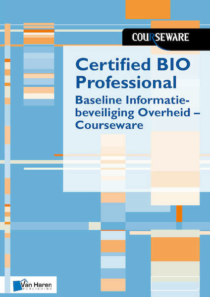 Certified BIO Professional - Baseline Informatiebeveiliging Overheid - Courseware - Ruben Zeegers, Boudewijn Cremers (ISBN 9789401806848)