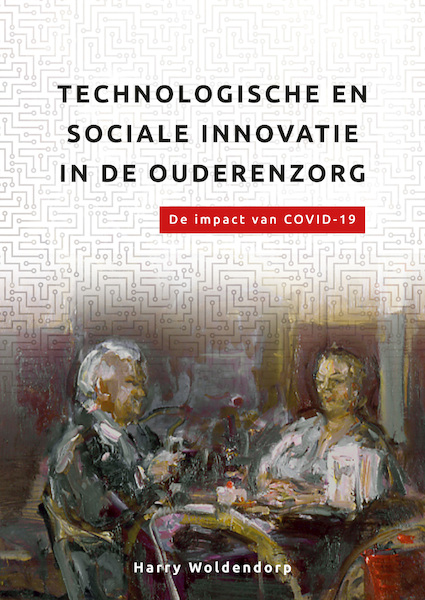 Technologische en sociale innovatie in de ouderenzorg. - Harry Woldendorp (ISBN 9789085601036)