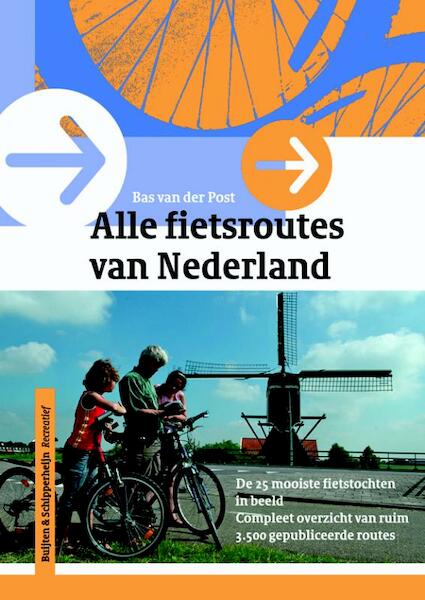 Alle fietsroutes van Nederland - Bas van der Post (ISBN 9789058812421)