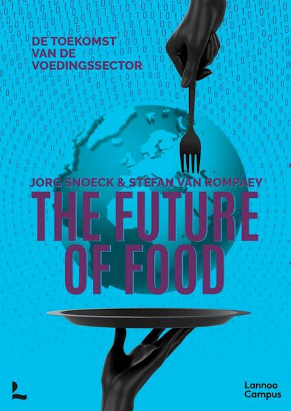 The future of food - Jorg Snoeck, Stefan Van Rompaey (ISBN 9789401478786)