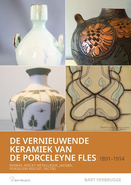 Het vernieuwingsaardewerk van De Porceleyne Fles, 1891 – 1914 - Bart Verbrugge (ISBN 9789401807470)