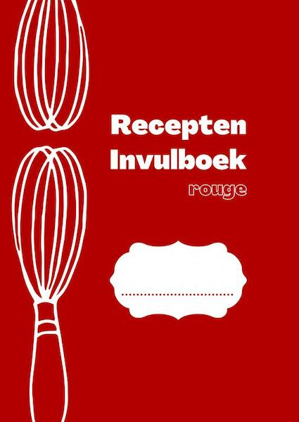 Recepten invulboek Rouge - Joyce Staneke-Meuwissen (ISBN 9789464483932)