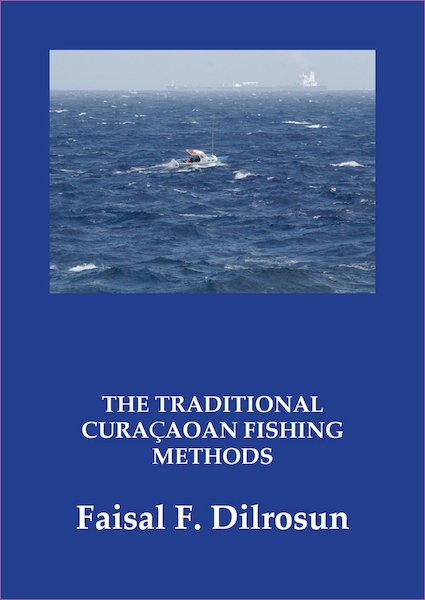 The Traditional Curaçaoan Fishing methods - Faisal F. Dilrosun (ISBN 9789464434156)