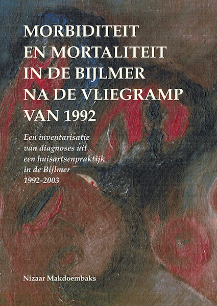 Morbiditeit en mortaliteit in de Bijlmer na de vliegramp van 1992 - Nizaar Makdoembaks (ISBN 9789076286358)