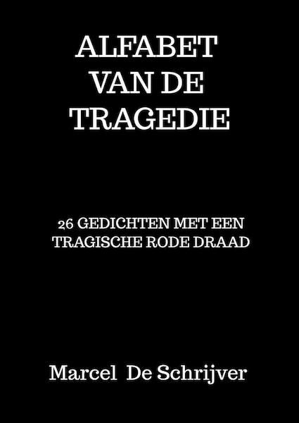 Alfabet van de Tragedie - Marcel De Schrijver (ISBN 9789403679211)