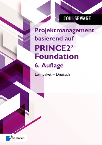 Projektmanagement basierend auf PRINCE2® Foundation 6. Auflage Lernpaket – Deutsch - Mark Kouwenhoven, Douwe Brolsma (ISBN 9789401809085)