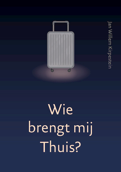 Wie brengt mij thuis? - Jan Willem Kirpestein (ISBN 9789493288737)