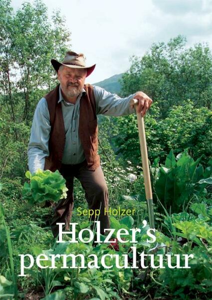 Holzer's permacultuur - Sepp Holzer (ISBN 9789062245178)