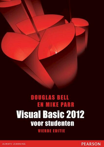 Visual Basic 2012 voor studenten - Douglas Bell, Mike Parr (ISBN 9789043026352)