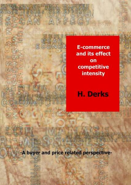 E-commerce and its effect on competitive intensity - H. Derks (ISBN 9789463189255)