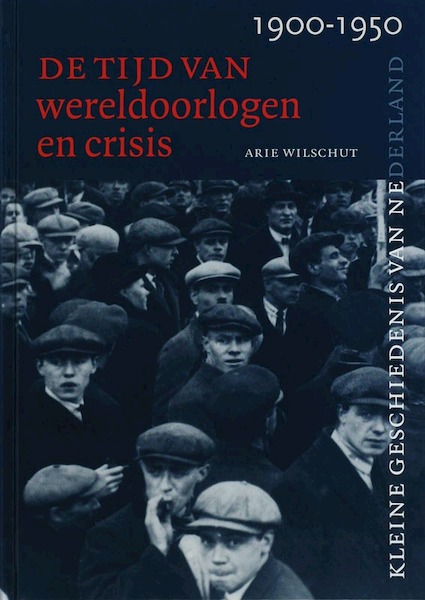 Tijd van wereldoorlogen en crisis 1900-1950 - A. Wilschut (ISBN 9789040082153)