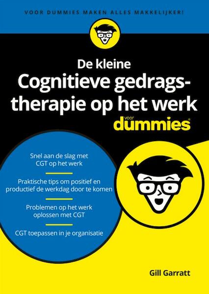 De kleine Cognitieve gedragstherapie op het werk voor Dummies - Gill Garratt (ISBN 9789045355849)