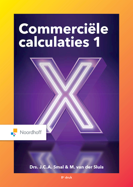 Commerciële calculaties 1 (e-book) - John Smal, Martin van der Sluis (ISBN 9789001749958)