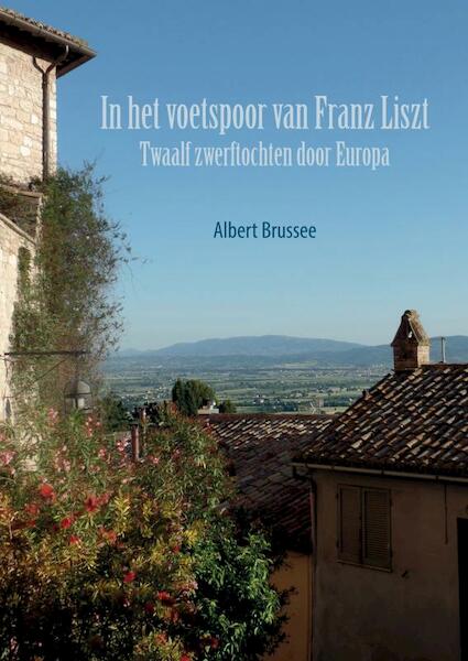 In het voetspoor van Franz Liszt - Albert Brussee (ISBN 9789464650013)