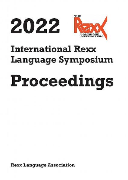 International Rexx Language Symposium Proceedings 2022 - Rexx Language Association (ISBN 9789403641461)