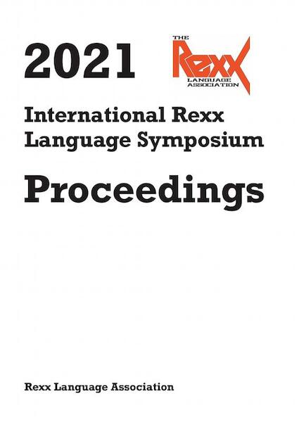 2021 International Rexx Language Symposium - Rexx Language Association (ISBN 9789464851045)
