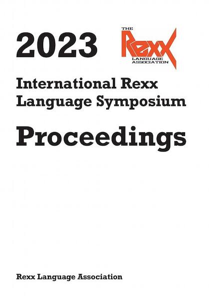 2023 International Rexx Language Symposium Proceedings - Rexx Language Association (ISBN 9789403650104)