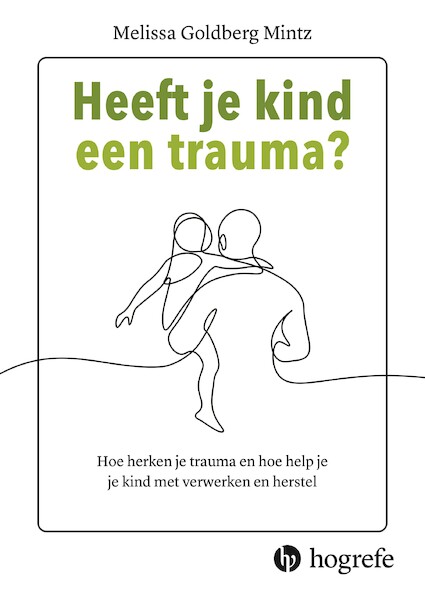Heeft je kind een trauma? - Melissa Golberg Mintz (ISBN 9789492297587)