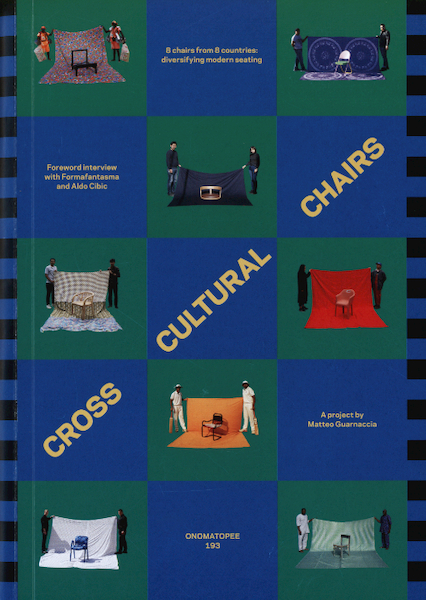 Cross Cultural Chairs - Matteo Guarnaccia, FormaFantasma, Aldo Cibic, Ana Elena Mallet (ISBN 9789083350103)