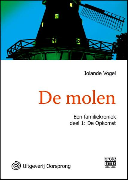 De molen - grote letter uitgave 1. De opkomst - Jolande Vogel (ISBN 9789461010735)