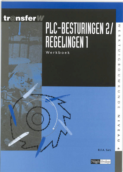 PLC-besturingen 2 / Regelingen 1 Werkboek - R.F.A. Sars (ISBN 9789042507128)