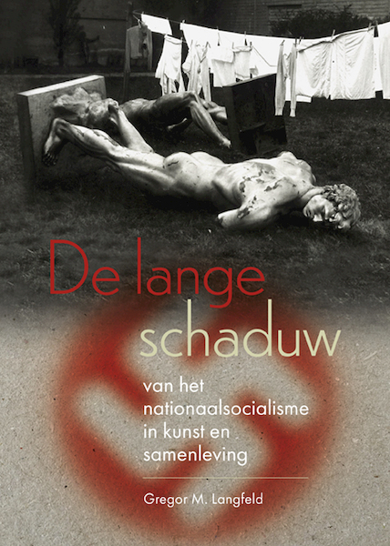 De lange schaduw van het nationaalsocialisme in kunst en samenleving - Gregor Langfeld (ISBN 9789462624399)