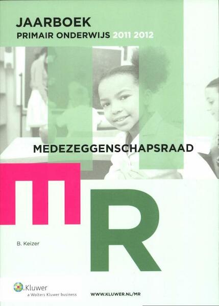 Jaarboek MR Primair onderwijs 2011/2012 - B. Keizer (ISBN 9789013096217)