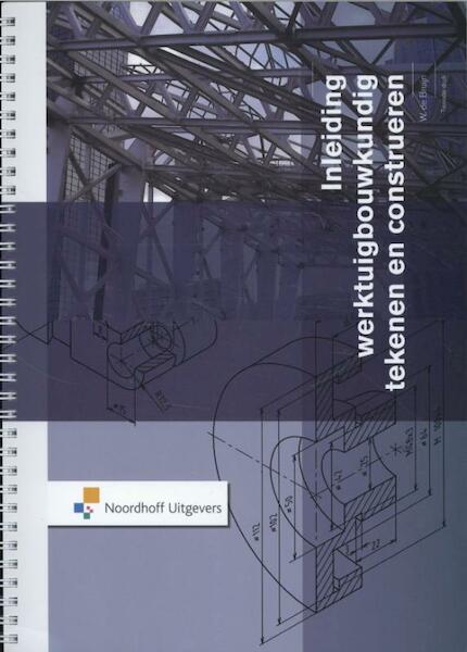 Inleiding werktuigbouwkundig tekenen en construeren 1 - W. de Bruijn (ISBN 9789001818609)