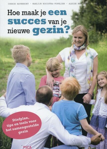 Hoe maak je een succes van je nieuwe gezin? - Corrie Haverkort, Marlijn Kooistra-Popelier, Aleide Hendrikse - Voogt (ISBN 9789077671818)