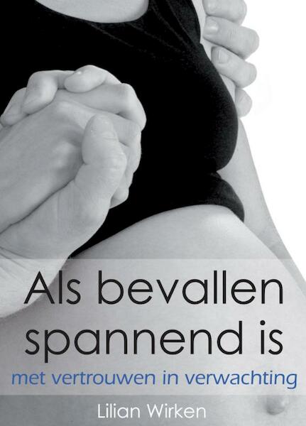 Als bevallen spannend is - Lilian Wirken (ISBN 9789082010008)