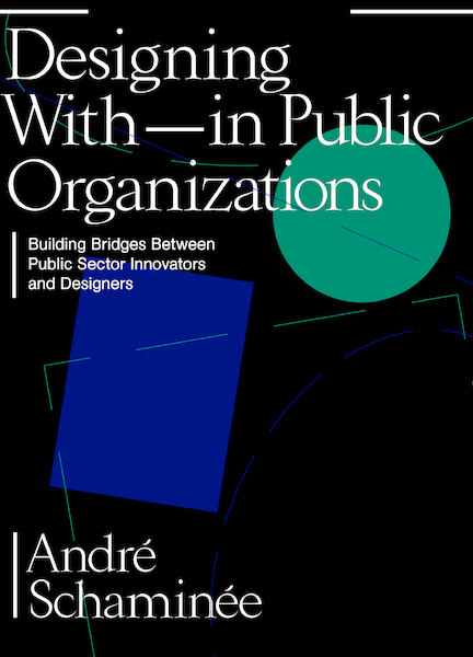 Designing With(in) Public Organizations - André Schaminee (ISBN 9789063694975)