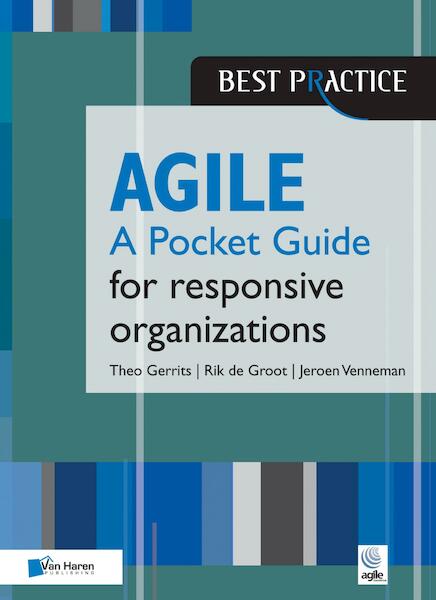 Agile for responsive organizations - A Pocket Guide - Theo Gerrits, Rik de Groot, Jeroen Venneman (ISBN 9789401801836)