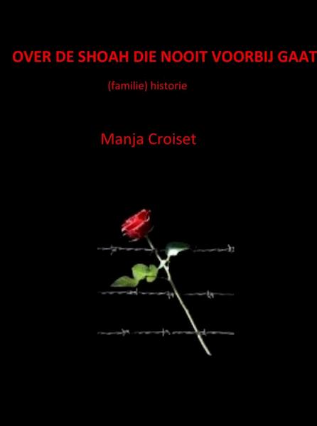 OVER DE SHOAH DIE NOOIT VOORBIJ GAAT - Manja Croiset (ISBN 9789402125078)