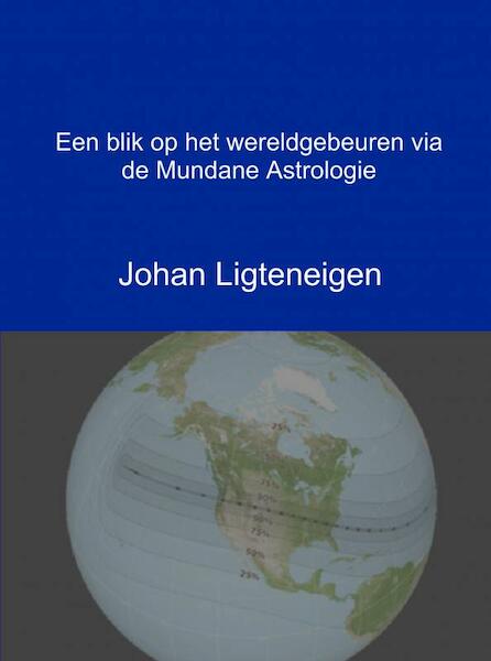 Een blik op het wereldgebeuren via de Mundane Astrologie - Johan Ligteneigen (ISBN 9789402177695)