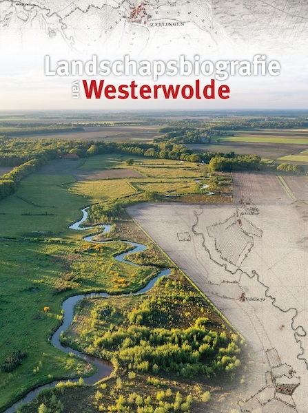 Landschapsbiografie van Westerwolde - Jochem Abbes, Jan Bakker, Bauke Roelevink, Theo Spek, Geert Volders, Ruut Wegman (ISBN 9789023257561)