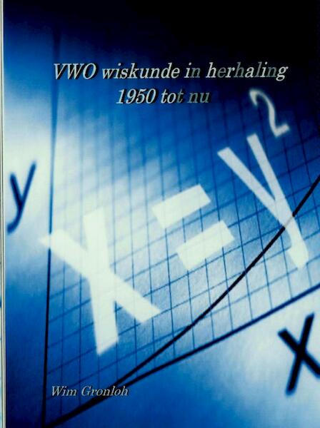 VWO wiskunde in herhaling - Wim Gronloh (ISBN 9789402117486)